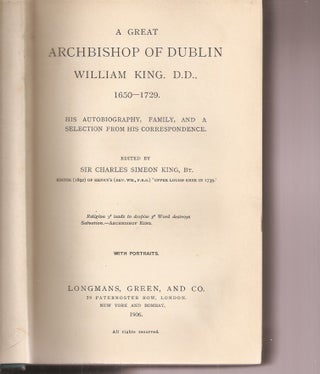 A GREAT BISHOP OF DUBLIN. WILLIAM KING, D.D., 1650-1729.