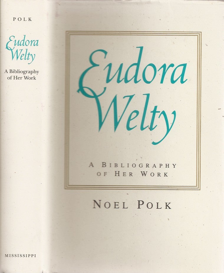 Item #23337 EUDORA WELTY: A Bibliography of Her Work. Eudora Welty, Noel Polk.