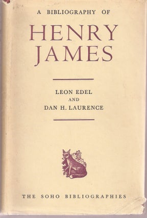 Item #23343 A BIBLIOGRAPHY OF HENRY JAMES. Henry James, Leon Edel, Dan H. Laurence