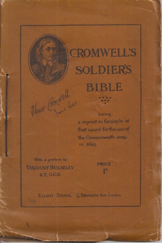Item #23379 CROMWELL'S SOLDIER'S BIBLE: Being a Reprint in Facsimile, of "The Souldier's Pocket Bible," Compiled by Edmund Calamy, and Issued for the Use of the Commonwealth Army in 1643. With a Bibliographical Introduction. Edmund Calamy., Field Marshal the Rt. Hon. Viscount Wolseley.