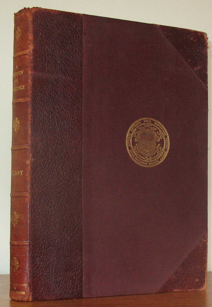 Item #23509 A HISTORY OF CAMBRIDGE MASSACHUSETTS, (1630-1913), Together with Biographies of Cambridge People. Samuel Atkins Eliot.