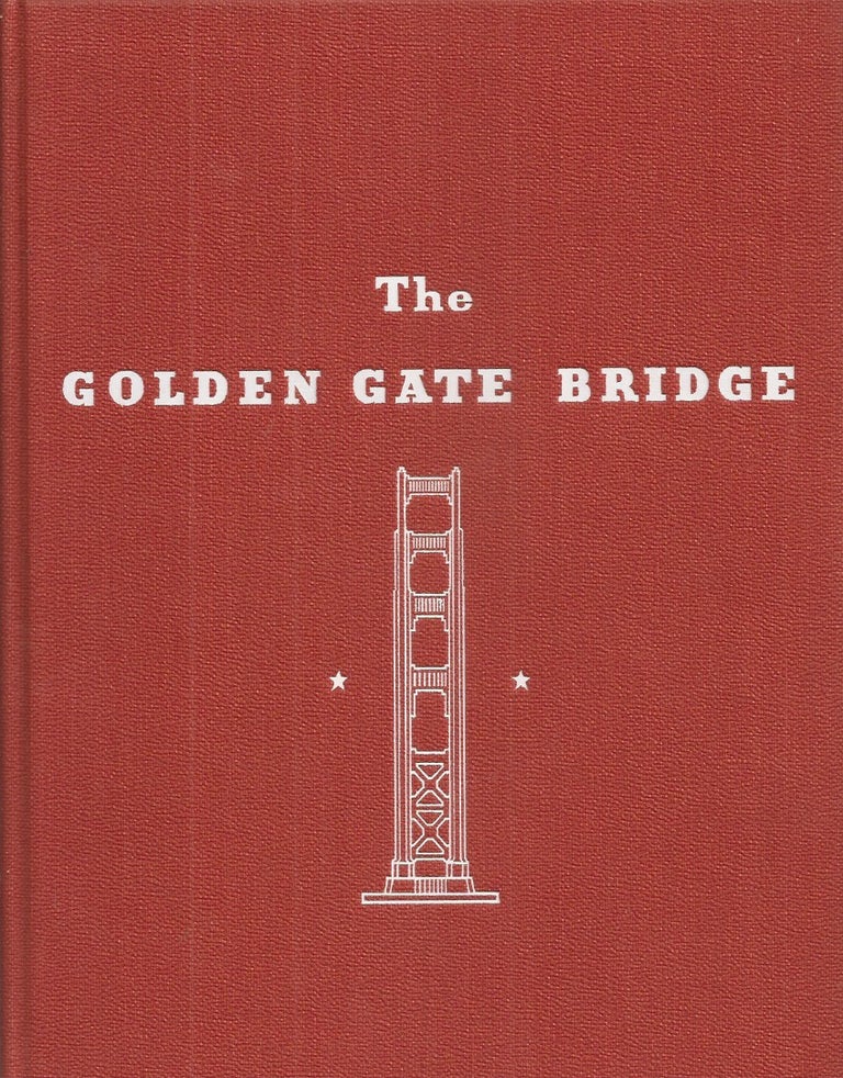 Item #23533 THE GOLDEN GATE BRIDGE: Report of the Chief Engineer to the Board of Directors of the Golden Gate Bridge and Highway District, California. Joseph B. Strauss, Chief Engineer.