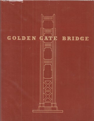THE GOLDEN GATE BRIDGE: Report of the Chief Engineer to the Board of Directors of the Golden Gate Bridge and Highway District, California