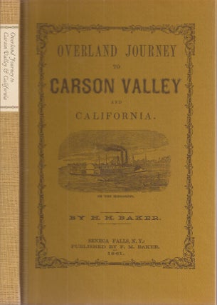 Item #23537 OVERLAND JOURNEY TO CARSON VALLEY & CALIFORNIA. Hozial H. Baker