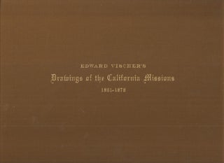 Item #23573 EDWARD VISCHER'S DRAWINGS OF THE CALIFORNIA MISSIONS 1861-1878. Jeanne. Thomas...