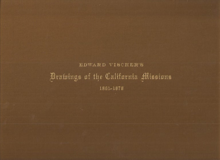 Item #23573 EDWARD VISCHER'S DRAWINGS OF THE CALIFORNIA MISSIONS 1861-1878. Jeanne. Thomas Albright Van Nostrand, Intro.