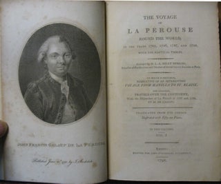 THE VOYAGE OF LA PEROUSE ROUND THE WORLD: In the Years 1785, 1786, 1787, and 1788. To Which is Prefixed , Narrative of an Interesting Voyage from Manila to St. Blaise, and annexed, Travels over the Continent with the Dispatches of La Perouse in 1787 and 1788, by M. de Lesseps. Translated from the French. Illustrated with Fifty-one Plates.