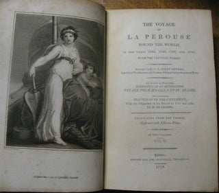 THE VOYAGE OF LA PEROUSE ROUND THE WORLD: In the Years 1785, 1786, 1787, and 1788. To Which is Prefixed , Narrative of an Interesting Voyage from Manila to St. Blaise, and annexed, Travels over the Continent with the Dispatches of La Perouse in 1787 and 1788, by M. de Lesseps. Translated from the French. Illustrated with Fifty-one Plates.
