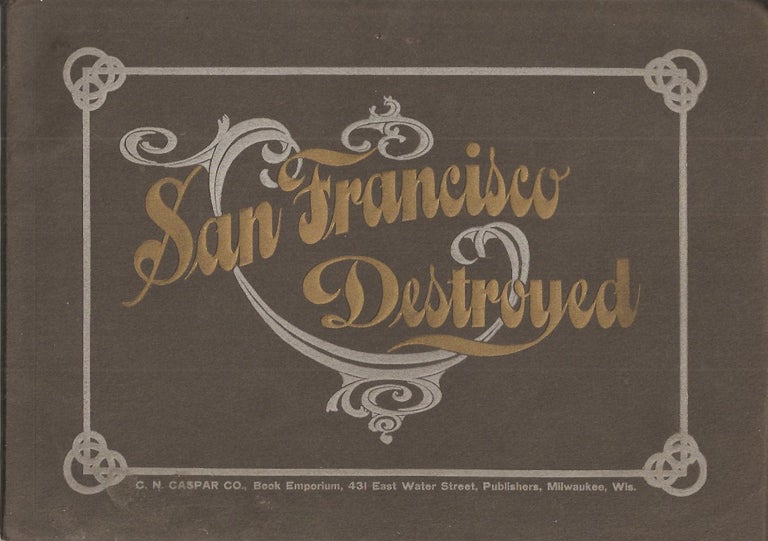 Item #23605 SAN FRANCISCO DESTROYED. (cover title). 1906 earthquake San Francisco.