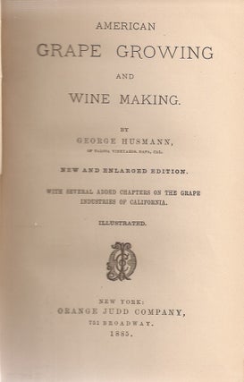 AMERICAN GRAPE GROWING AND WINE MAKING: With Several Added Chapters on the Grape Industries of California.