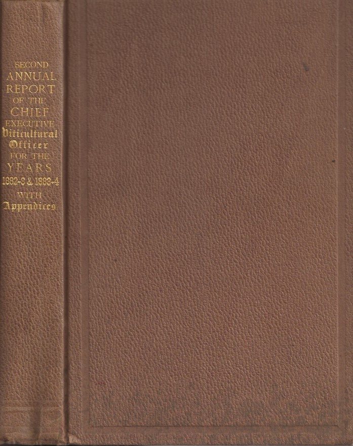 Item #23657 Second Annual Report of the Chief Executive Viticultural Officer to the Board of State Viticultural Commissioners, for the years 1882-3 and 1883-4. With Three Appendices, Published Separately. President Arpad Haraszthy, Vice-President Chas. A. Wetmore, Treasurer Chas. Krug.