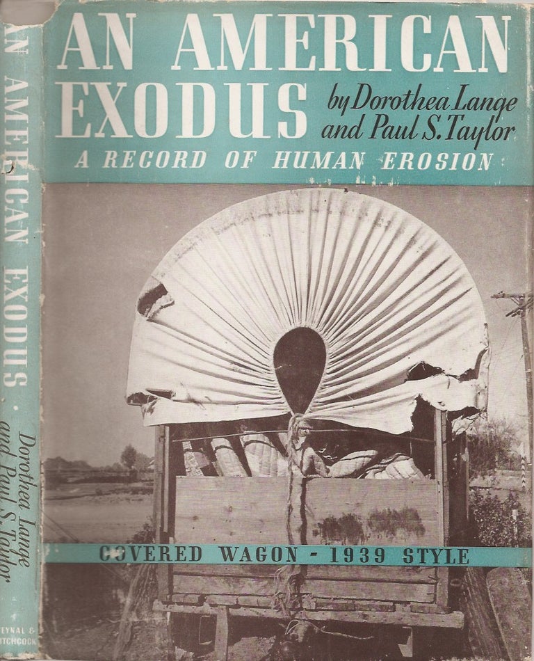 Item #23689 AN AMERICAN EXODUS: A Record of Human Erosion. Dorothea Lange, Paul S. Taylor.