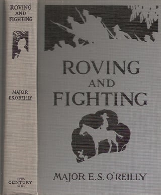 Item #23703 ROVING AND FIGHTING: Adventures Under Four Flags. Major Edward S. O'Reilly