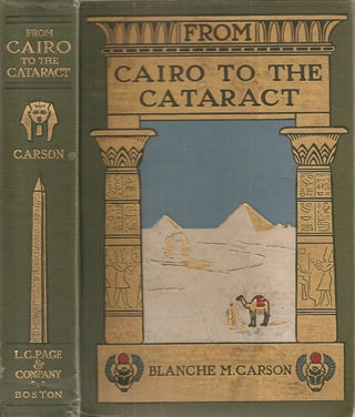 Item #23731 FROM CAIRO TO THE CATARACT. (With autograph note). Blanche Mabury Carson