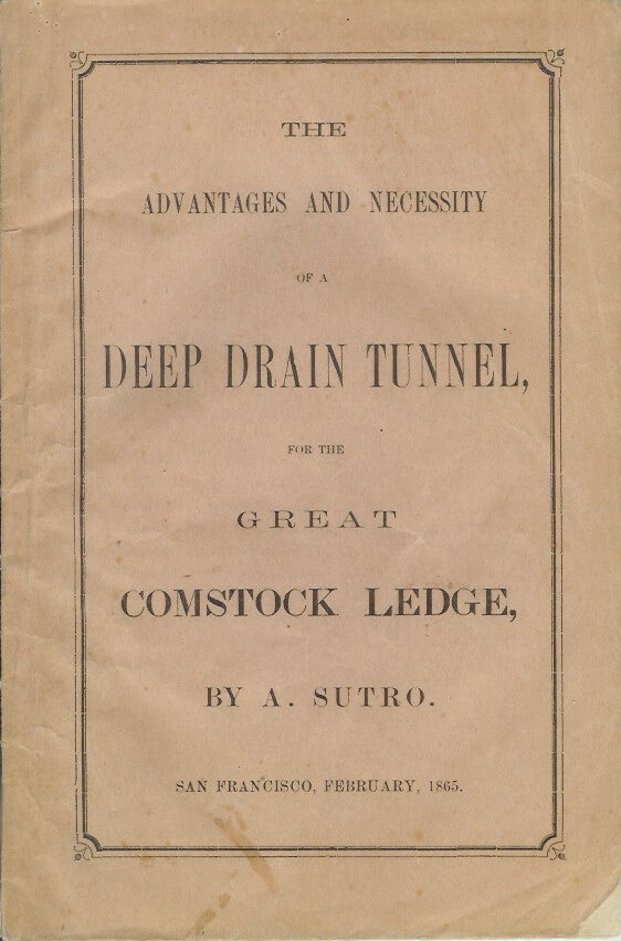 Item #23737 THE ADVANTAGES AND NECESSITY OF A DEEP DRAIN TUNNEL FOR THE GREAT COMSTOCK LEDGE. Adolph Sutro.