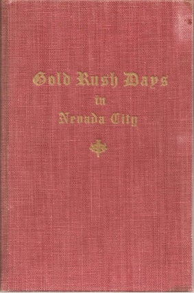 Item #23759 GOLD RUSH DAYS IN NEVADA CITY. With Historical Map. H. P. Davis