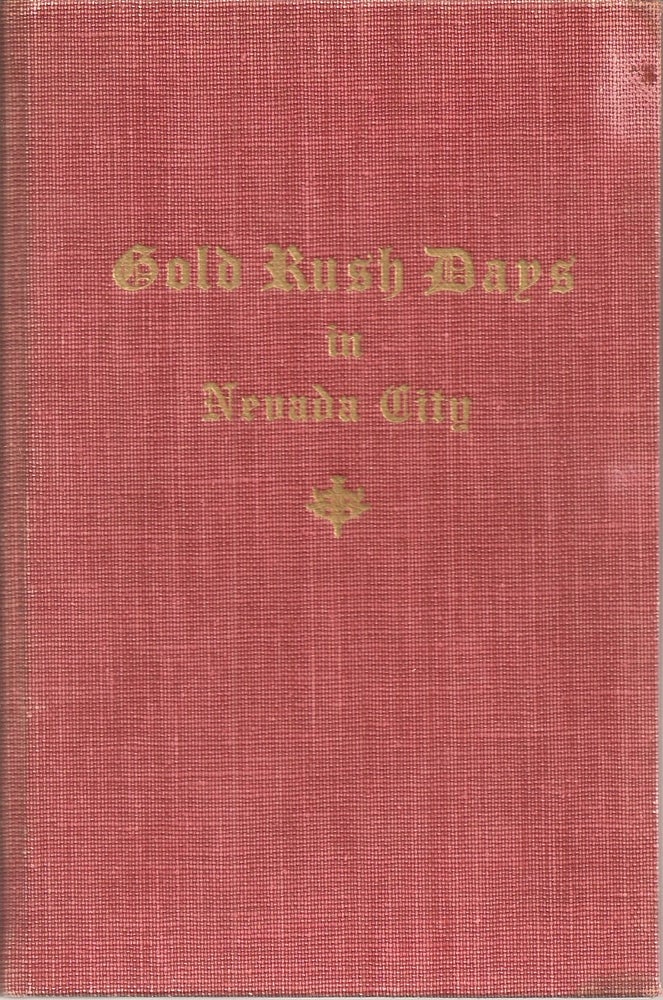 Item #23759 GOLD RUSH DAYS IN NEVADA CITY. With Historical Map. H. P. Davis.