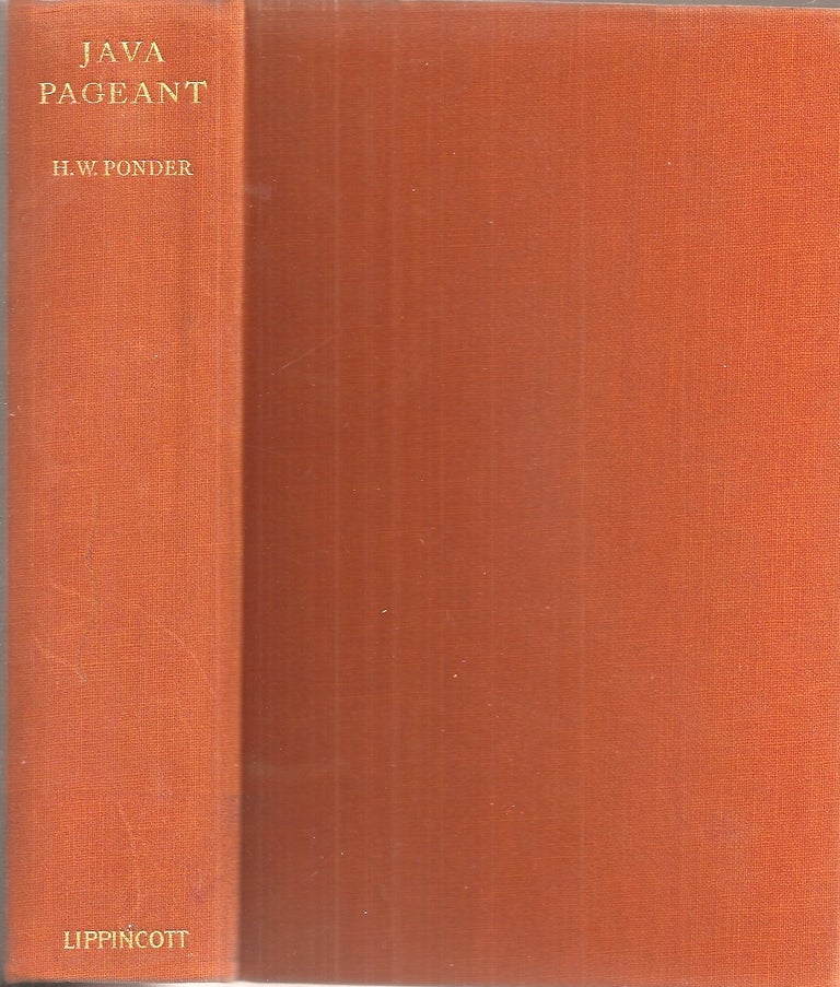Item #23760 JAVA PAGEANT: A Description of One of the World's Richest, Most Beautiful, Yet Little Known Islands & the Strange Customs & Beliefs, the Industries, Religions & Wars of Its Fascinating People. With many Illustrations from Photographs by the Author and Two Maps. Second edition, H. W. Ponder.