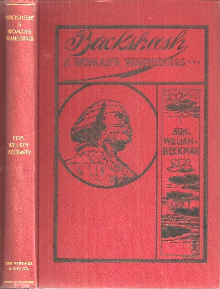 Item #23766 BACKSHEESH: A Woman's Wanderings. Travels in Europe, Asia Minor, Egypt, Syria, and Palestine. Mrs. William Beckman, Nellie Sims.