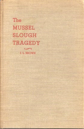 Item #23772 THE MUSSEL SLOUGH TRAGEDY. J. L. Brown