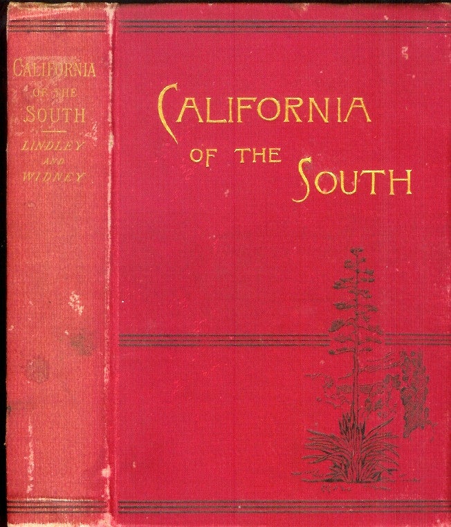 Item #23792 CALIFORNIA OF THE SOUTH: Its Physical Geography, Climate, Resources, Routes of Travel, and Health-Resorts. Being a Complete Guide-Book to Southern California. Walter Lindley, J. F. Widney.