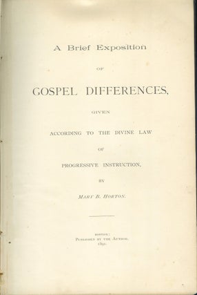 A BRIEF EXPOSITION OF GOSPEL DIFFERENCES GIVEN ACCORDING TO THE DIVINE LAW OF PROGRESSIVE INSTRUCTION.