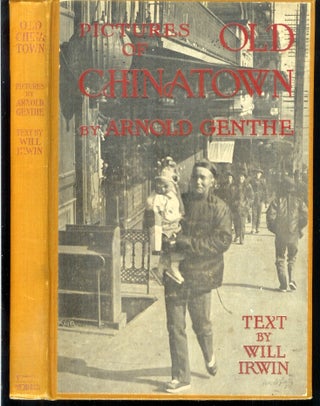 Item #23798 PICTURES OF OLD CHINATOWN. Arnold Genthe, Will Irwin