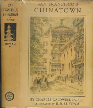 Item #23836 SAN FRANCISCO'S CHINATOWN. Charles Caldwell Dobie, E. H. Suydham