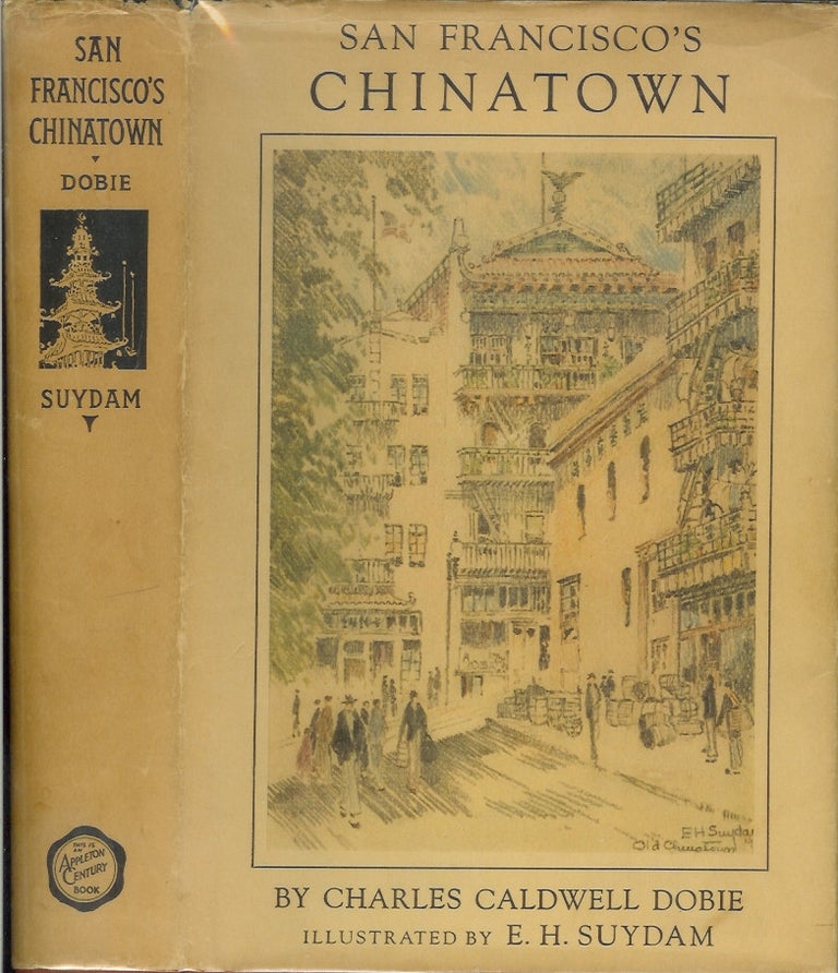 Item #23836 SAN FRANCISCO'S CHINATOWN. Charles Caldwell Dobie, E. H. Suydham.