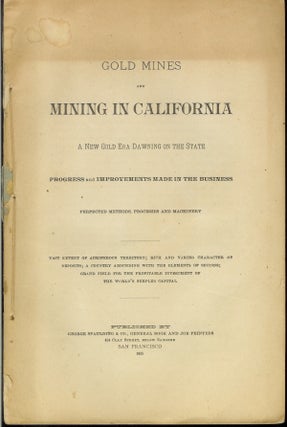 Item #23852 GOLD MINES AND MINING IN CALIFORNIA: A New Gold Era Dawning in the State, Progress...