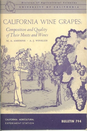 Item #23858 CALIFORNIA WINE GRAPES: COMPOSITION AND QUALITY OF THEIR MUSTS AND WINES. California...