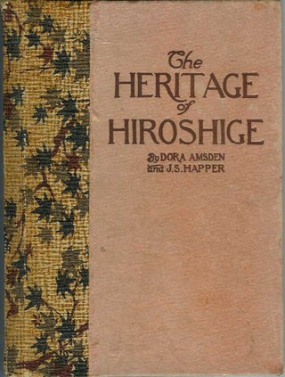 Item #4910 THE HERITAGE OF HIROSHIGE: A Glimpse at Japanese Landscape Art. Dora Amsden, John...